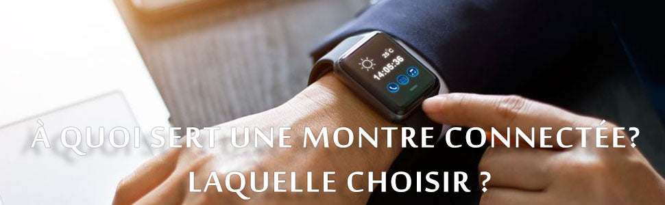 à quoi sert une montre connectée? Laquelle choisir ?