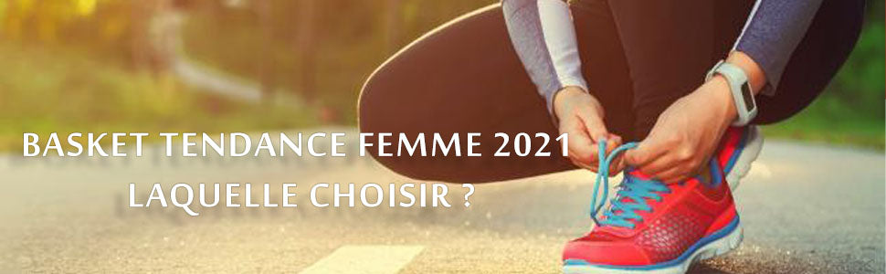 basket tendance femme 2021 laquelle choisir ?