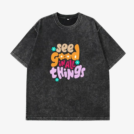 T-Shirt SEE GOOD IN ALL THINGS